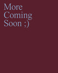 More Coming Soon