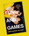Fun and Games - John Patrick McHugh
