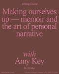 Making ourselves up — memoir and the art of personal narrative — with Amy Key