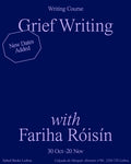 Grief Writing — with Fariha Róisín